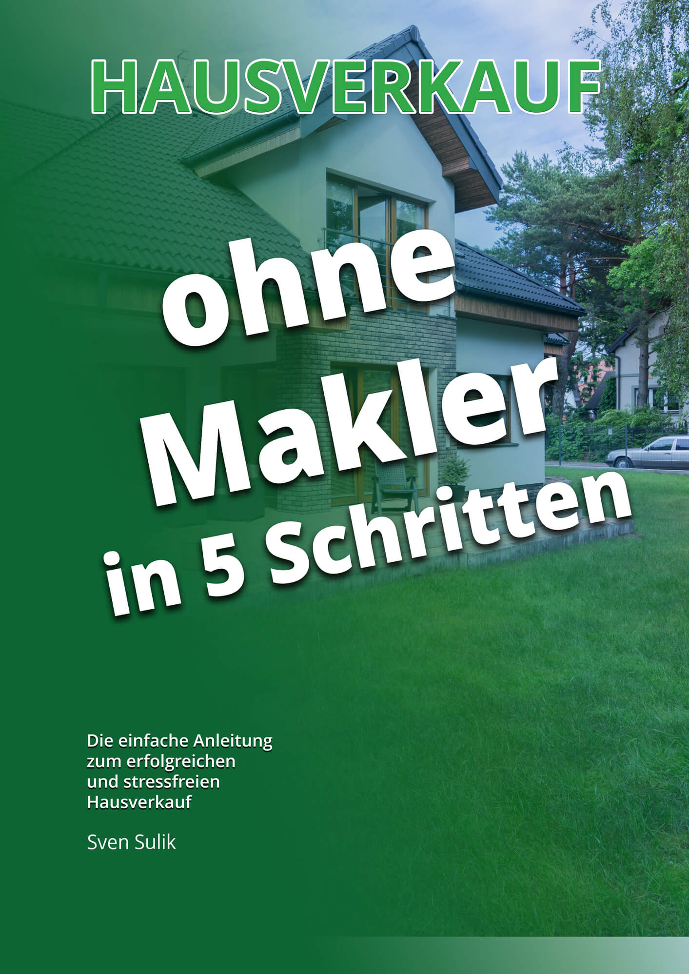 Hausverkauf ohne Makler in 5 Schritten: Die einfache Anleitung zum erfolgreichen und stressfreien Hausverkauf